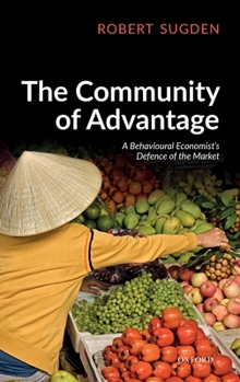 Hardcover The Community of Advantage: A Behavioural Economist's Defence of the Market Book