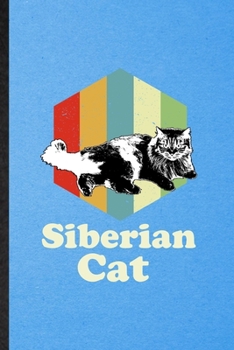 Siberian Cat: Lined Notebook For Pet Kitten Cat. Funny Ruled Journal For Siberian Cat Owner. Unique Student Teacher Blank Composition/ Planner Great For Home School Office Writing