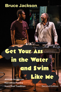 Hardcover Get Your Ass in the Water and Swim Like Me, Second Edition: African American Narrative Poetry from Oral Tradition Book