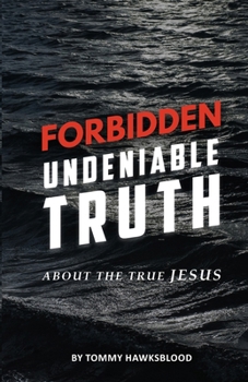 Paperback Forbidden Undeniable Truth About The True Jesus Book