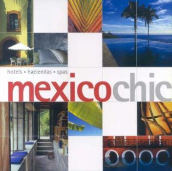 Paperback Mexicochic: Hotels, Haciendas, Spas Book