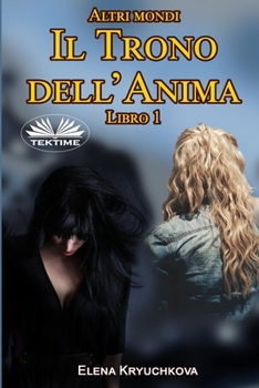 Paperback Altri mondi. Il Trono dell`Anima. Libro 1 [Italian] Book