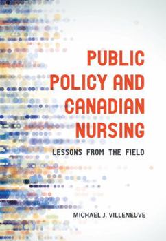 Paperback Public Policy and Canadian Nursing: Lessons from the Field Book