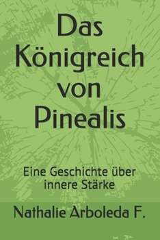 Paperback Das Königreich von Pinealis: Eine Geschichte über innere Stärke [German] Book