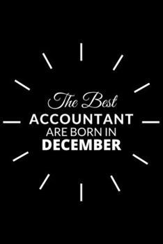 Paperback The Best Accountant Are Born in December: Notebook Gift for Accountant: A Journal to collect Quotes, Memories, and Stories. Book