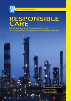 Hardcover Responsible Care: A New Strategy for Pollution Prevention and Waste Reduction Through Environment Management Book