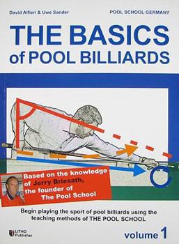 Paperback The Basics of Pool Billiards, Volume 1: Begin Playing the Sport of Pool Billiards Using the Teaching Methods of the Pool School Book