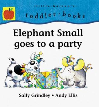 Elephant Small Goes to a Party (Jolly Dog and Elephant Small)
