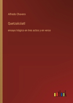 Paperback Quetzalcóatl: ensayo trágico en tres actos y en verso [Spanish] Book