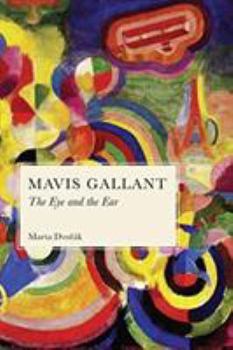 Hardcover Mavis Gallant: The Eye and the Ear Book