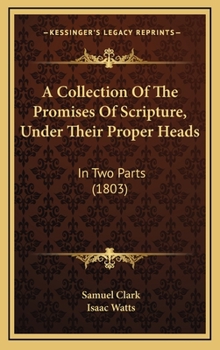 Hardcover A Collection Of The Promises Of Scripture, Under Their Proper Heads: In Two Parts (1803) Book