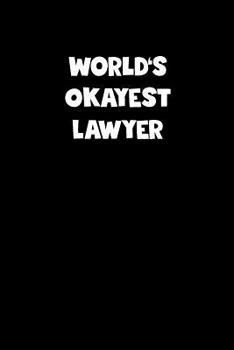 Paperback World's Okayest Lawyer Notebook - Lawyer Diary - Lawyer Journal - Funny Gift for Lawyer: Medium College-Ruled Journey Diary, 110 page, Lined, 6x9 (15. Book