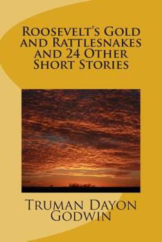 Paperback Roosevelt's Gold and Rattlesnakes and 24 Other Short Stories Book