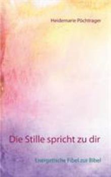 Paperback Die Stille spricht zu dir: Energetische Fibel zur Bibel [German] Book