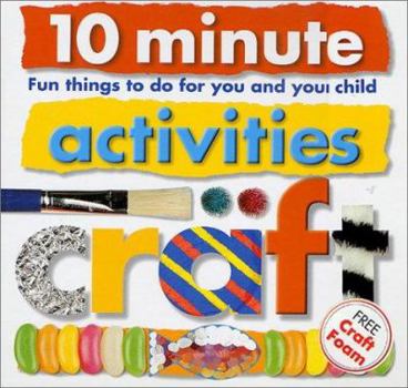 Craft: 10 Minute Activities: Fun Things To Do For You and Your Child