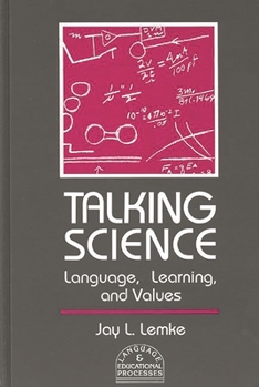Hardcover Talking Science: Language, Learning, and Values Book