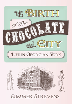 Paperback The Birth of the Chocolate City: Life in Georgian York Book