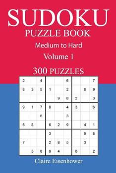 Paperback 300 Medium to Hard Sudoku Puzzle Book: Volume 1 Book