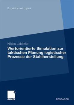 Paperback Wertorientierte Simulation Zur Taktischen Planung Logistischer Prozesse Der Stahlherstellung [German] Book