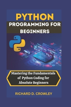 Paperback Python Programming for Beginners: Mastering the Fundamentals of Python Coding for Absolute Beginners Book