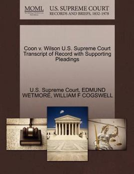 Paperback Coon V. Wilson U.S. Supreme Court Transcript of Record with Supporting Pleadings Book