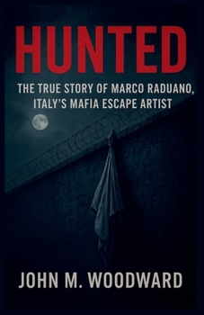 Paperback Hunted: The True Story of Marco Raduano, Italy's Mafia Escape Artist Book