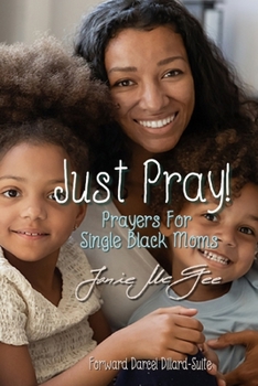 Paperback Just Pray...Prayers for Single Black Moms Book