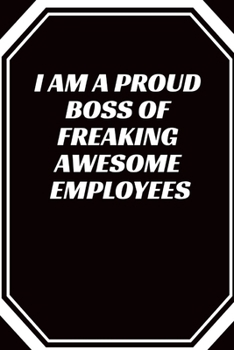 I am a Proud Boss of Freaking Awesome Employees: Journal - Pink Diary, Planner, Gratitude, Writing, Travel, Goal, Bullet Notebook - 6x9 120 pages