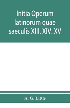 Paperback Initia operum latinorum quae saeculis XIII. XIV. XV. attribuuntur, secundum ordinem alphabeti disposita Book