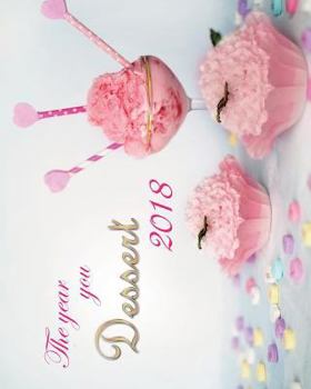 Paperback The Year You Dessert 2018: Calendar with a theme of dessert Book