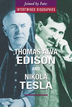 Thomas Alva Edison and Nikola Tesla - Book  of the Joined by Fate: Intertwined Biographies