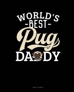 World's Best Pug Daddy: Menu Planner