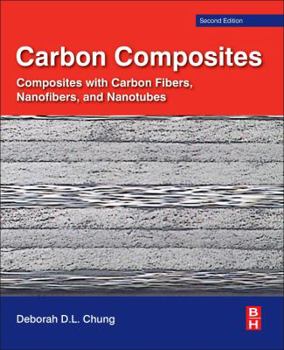 Paperback Carbon Composites: Composites with Carbon Fibers, Nanofibers, and Nanotubes Book