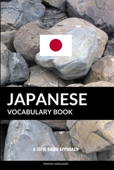 Paperback Japanese Vocabulary Book: A Topic Based Approach Book