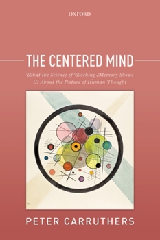 Paperback The Centered Mind: What the Science of Working Memory Shows Us about the Nature of Human Thought Book