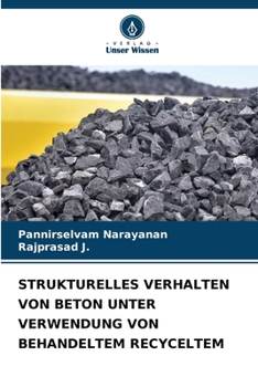 Paperback Strukturelles Verhalten Von Beton Unter Verwendung Von Behandeltem Recyceltem [German] Book
