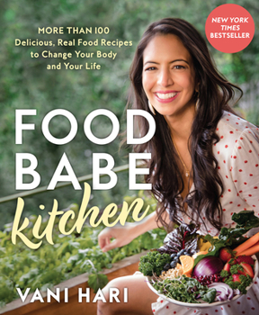 Hardcover Food Babe Kitchen: More Than 100 Delicious, Real Food Recipes to Change Your Body and Your Life: The New York Times Bestseller Book