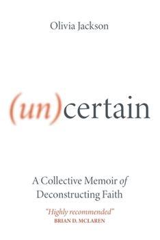Paperback (Un)Certain: A Collective Memoir of Deconstructing Faith Book