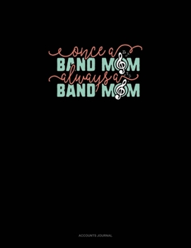 Paperback Once A Band Mom Always A Band Mom: Accounts Journal Book