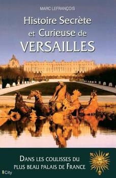 Paperback Histoire secrète et curieuse de Versailles [French] Book