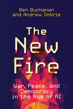 Paperback The New Fire: War, Peace, and Democracy in the Age of AI Book