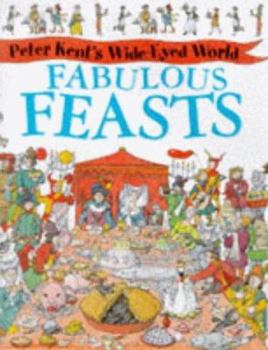 Paperback Fabulous Feasts (Peter Kent's Wide-eyed World) Book