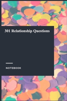 301 Relationship Questions: Lined Journal / Notebook Gift, 118 Pages, 6x9, Soft Cover, Matte Finish
