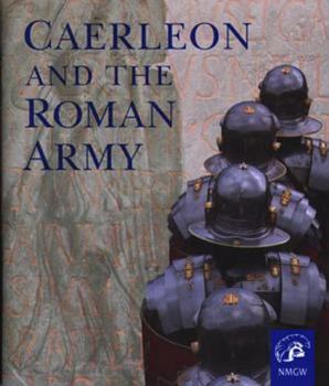 Paperback Caerleon and the Roman Army: Roman Legionary Museum: A Guide Book