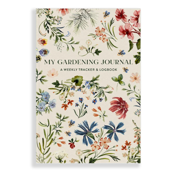 Paperback My Gardening Journal: A Weekly Tracker and Logbook for Planning Your Garden Book