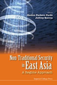 Hardcover Non-Traditional Security in East Asia: A Regime Approach Book