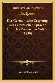 Paperback Der Germanische Ursprung Der Lateinischen Sprache Und Des Romischen Volkes (1830) [German] Book