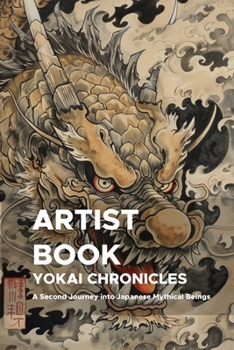 Paperback Yokai Chronicles: A Second Journey into Japanese Mythical Beings: Expanding the World of Yokai with New Illustrations and Stories for Artists Book