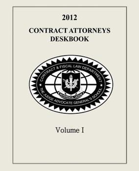 Paperback Contract Attorneys Deskbook, 2012, Volume I: Volume Ia - Chapters 1-10 Book