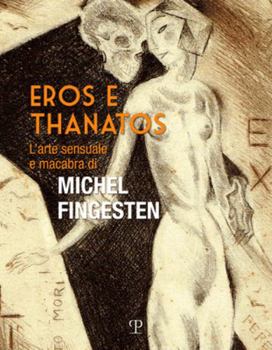 Hardcover Eros E Thanatos: L'Arte Sensuale E Macabra Di Michel Fingesten Book